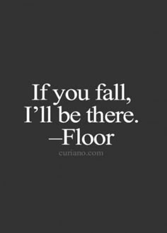 the quote if you fall, i'll be there floor