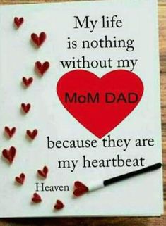 a card that says, my life is nothing without my mom dad because they are my heartbeat