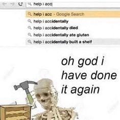 a skeleton sitting in front of a computer screen with the caption, oh god i have done it again