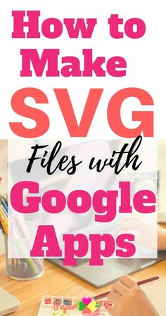 someone is working on their laptop with the text how to make svg files with google apps