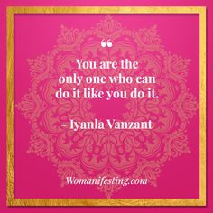 the quote you are the only one who can do it like you do it - yaala vanzant