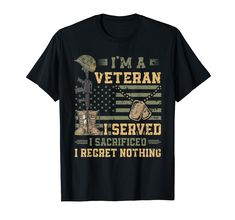 PRICES MAY VARY. Patriotic US Army Veteran I Served Sacrificed Regret Nothing for veterans who love their country, the flag and the people. Great present for your dad, husband, brother, grandpa who served in the US military as a birthday or Christmas present. Patriotic US Army Veteran I Served Sacrificed Regret Nothing Lightweight, Classic fit, Double-needle sleeve and bottom hem Us Army Veteran, American Military, Veteran T Shirts, Gifts For Veterans, Army Veteran, Military Veterans, Expiration Date, Us Military, The Flag