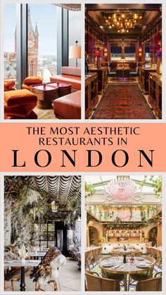 the most aesthetic restaurants in london with pictures of tables, chairs and chandeliers