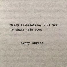 an old typewriter with the words crisp tripidation, i'll try to shake this soon harry styles