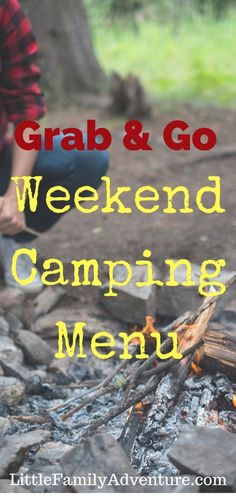 a person cooking food over a campfire with the words grab and go weekend camping menu