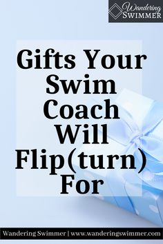 the words gifts your swim coach will flip turn for