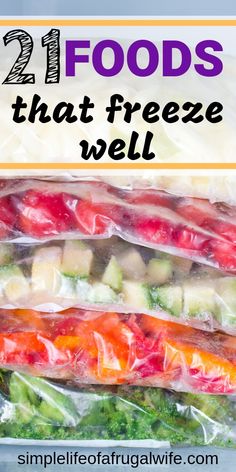 freezer bags filled with fresh vegetables and text that reads 21 foods that freeze well