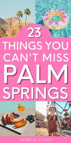 palm trees and other things with the words 23 things you can't miss in palm springs