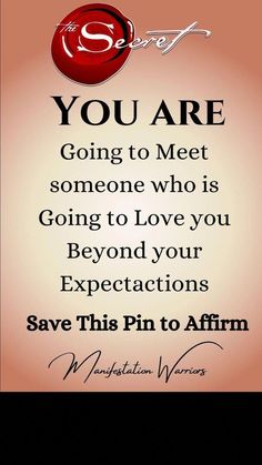 an advertisement with the words you are going to meet someone who is going to love you beyond your expectations save this pin to affirm