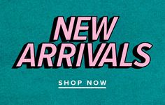 the new arrivals banner is displayed on a teal background with pink and black lettering