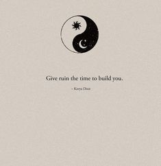 a yin symbol with the words give in the time to build you