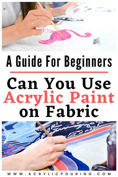 a woman is painting on fabric with the words, a guide for beginners can you use acrylic paint on fabric?