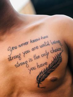 a man with a tattoo on his chest that says you never know how strong you are until being strong is the only choice