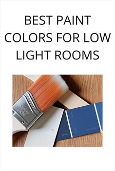 the best paint colors for low light rooms with text overlay that reads, best paint colors for low light rooms