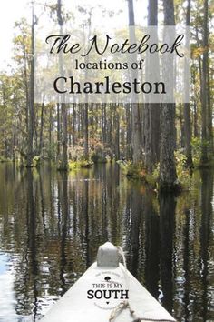 a boat floating on top of a lake surrounded by trees and water with the words, the notebook locations of charleston