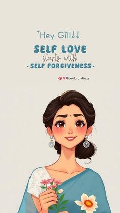 a woman holding a flower in her hand with the caption, they gill self love starts with self - forgivenness