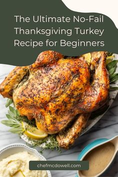 the ultimate no - fail thanksgiving turkey recipe for beginners