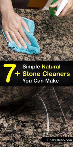 a person cleaning granite counter top with a cloth and rag on it, text reads 7 simple natural stone cleaners you can make