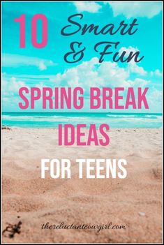 a beach with the words 10 smart and fun spring break ideas for teens on it