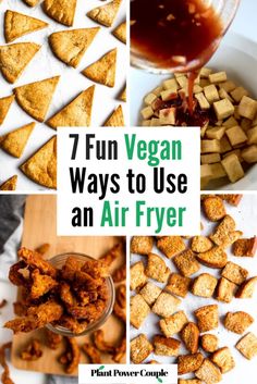 the collage shows different types of food with text that reads, 7 fun vegan ways to use an air fryer