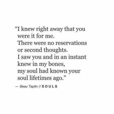 Beau Taplin Quotes, Deep Meaningful Quotes, Soulmate Quotes, Poem Quotes, When You Know, Free Spirited, Poetry Quotes