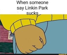 an image of someone holding their hand up in the air with text that reads, when someone say linkin park sucks