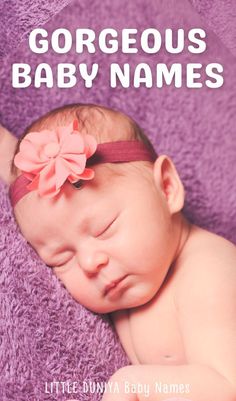 a baby with a pink headband laying on top of a purple blanket next to the words, gorgeous baby names