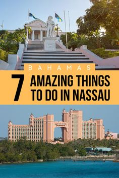 the steps leading up to some buildings with text overlay reading 7 amazing things to do in nassau