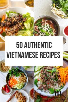 the top ten vietnamese dishes are shown in this collage with text that reads, 50 authentic vietnamese recipes