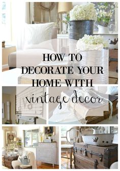 the words how to decorate your home with vintage decor in white and gray colors, including flowers