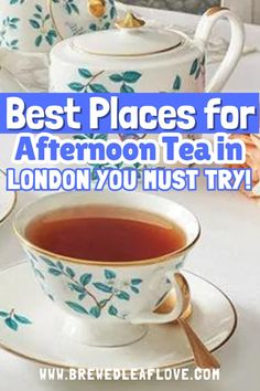 tea cups and saucers with the words best places for afternoon tea in london you must try