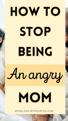 a woman laying in bed with the words how to stop being an angry mom