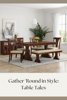 a dining room table and chairs with the words gather round in style table tales on it