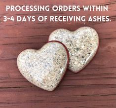 two heart shaped rocks with the words processing orders within 3 - 4 days of receiving ashes