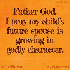 an orange background with the words father god, i pray my child's future purpose is growing in godly character