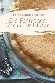 an old fashioned pie in a glass dish with a white sign over it that says old fashioned cheese pie recipe