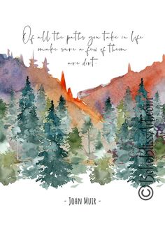 watercolor trees with the quote between every two pines is a downward view to a new world