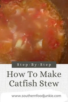 how to make catfish stew in the slow cooker with text overlay that reads step - by - step