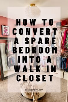 a walk in closet with the words how to convert a spare bedroom into a walk in closet