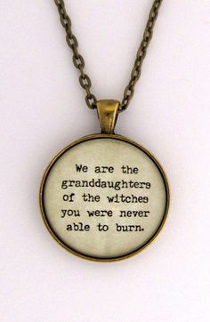 We Are the Granddaughters of the Witches You Were Never Able to Burn Feminist Womens Quote Pendant Necklace Keychain Key Chain Jewelry - Etsy Fonts for tattoos #fontsfortattoos tattoo #tattoo tattoos #tattoos fonts #fonts font #font 7.1631