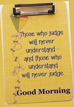 a clipboard with a quote on it that says, those who judge will never understand and