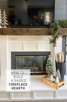 a fireplace mantel decorated with christmas trees and other holiday decorations, along with a sign that reads how to build a raised fireplace hearth