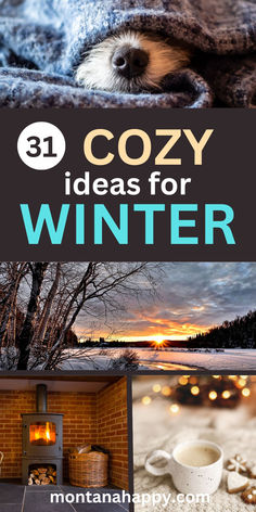 Four photos: dog's nose peeking out from covers, Winter landscape, fireplace, and coffee mug. Text "31 Cozy Ideas for Winter montanahappy.com" Campfire In Snow, Cosy Winter Aesthetic, Winter Activities For Adults, Winter Selfcare, Winter Rest, Cozy Activities, Things To Do In Winter