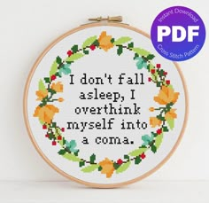 a cross stitch pattern with the words i don't fall asleep overthik myself