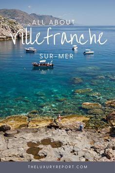 boats floating in the water near rocks and cliffs with text overlay that reads all about villefranche sur mer