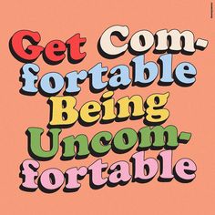 the words get com portable being uncomfortable forable are in different colors and font styles