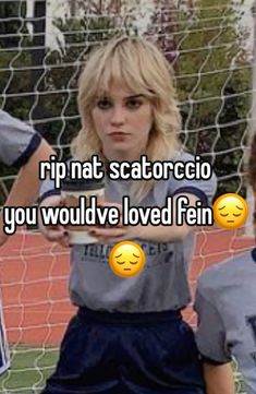 two people standing in front of a soccer net with the caption rip nat scatorcio you would've loved fem