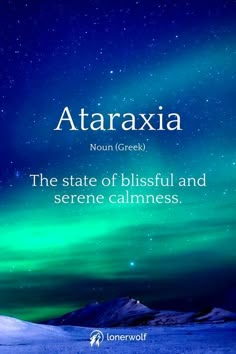 the words ataraxia are written in front of an image of green and blue aurora