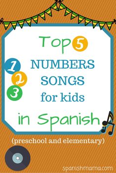 top 5 numbers songs for kids in spanish preschool and elementary music lessons with free printables