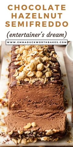 a chocolate cake with nuts on top and text overlay that reads chocolate hazelnut semfreddo entertainer's dream